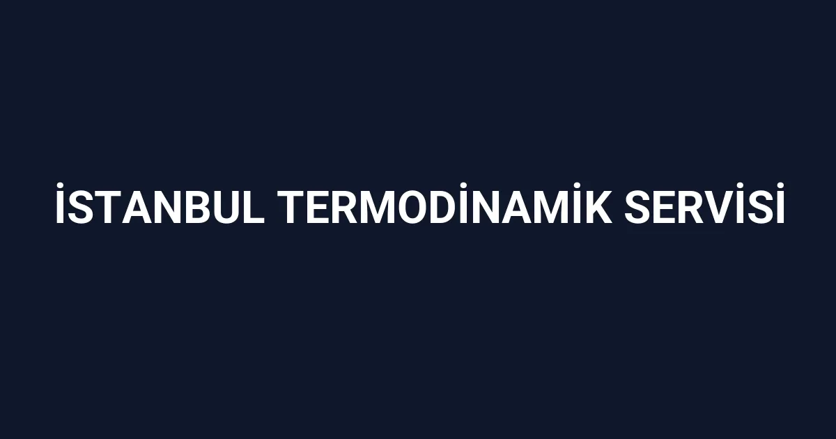 İstanbul Termodinamik Servisi